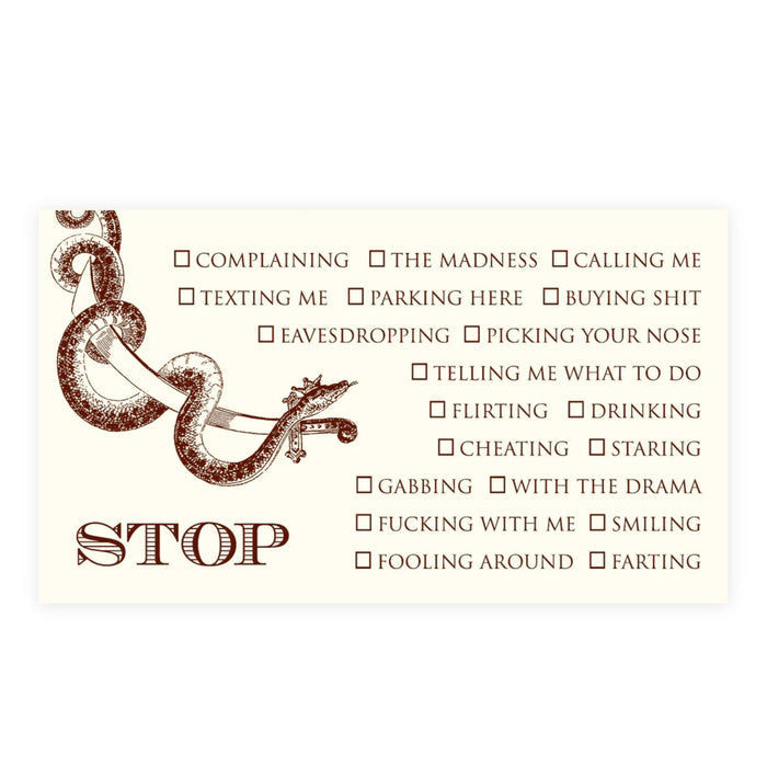 Ecru textured card with a brown snake illustration, the word STOP, and a checklist of cheeky grievances in soy-based ink.